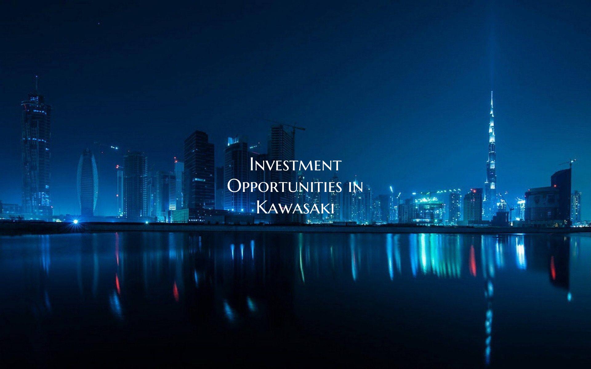 Investment Opportunities in Kawasaki